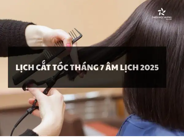 lich-cat-toc-thang-7-am-lich-2025 Lịch cắt tóc tháng 7/ 2025